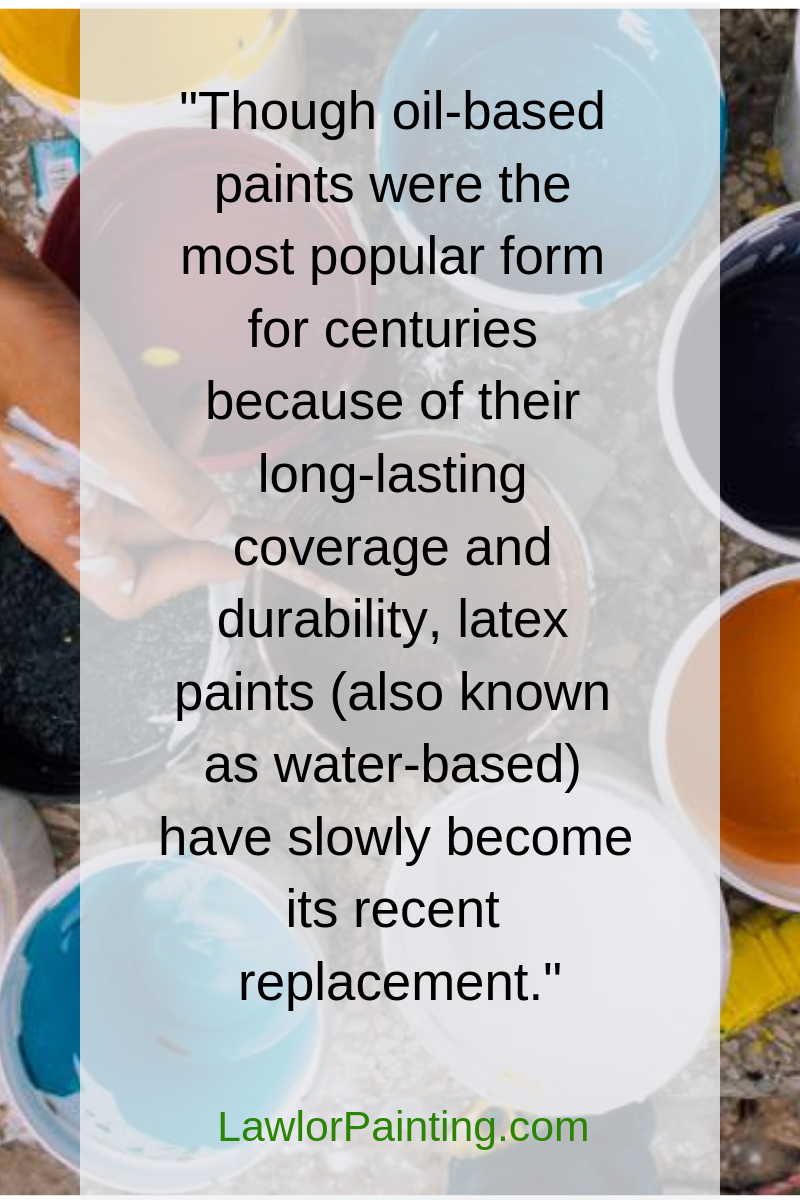 Latex Paints Have Replaced Oil-Based.